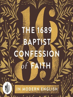 cover image of The 1689 Baptist Confession of Faith in Modern English